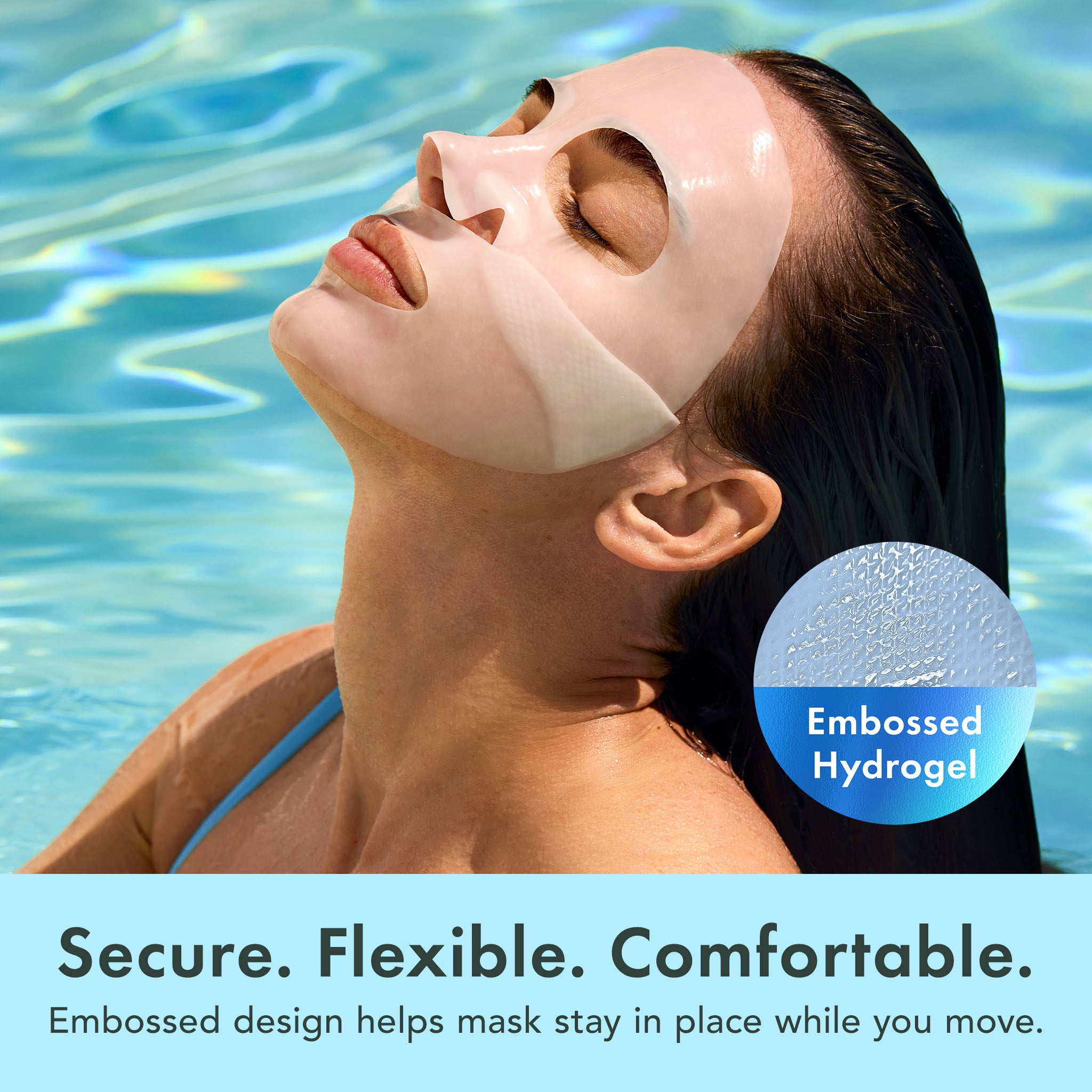 Person wearing a face mask with embossed hydrogel in a pool, text 'Secure. Flexible. Comfortable.'